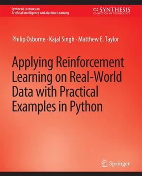 Osborne / Taylor / Singh |  Applying Reinforcement Learning on Real-World Data with Practical Examples in Python | Buch |  Sack Fachmedien
