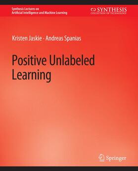 Spanias / Jaskie |  Positive Unlabeled Learning | Buch |  Sack Fachmedien