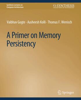 Gogte / Wenisch / Kolli |  A Primer on Memory Persistency | Buch |  Sack Fachmedien