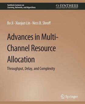 Ji / Shroff / Lin |  Advances in Multi-Channel Resource Allocation | Buch |  Sack Fachmedien