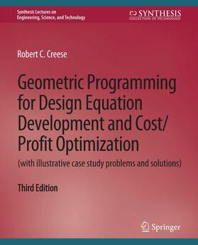 Creese |  Geometric Programming for Design Equation Development and Cost/Profit Optimization (with illustrative case study problems and solutions), Third Edition | Buch |  Sack Fachmedien