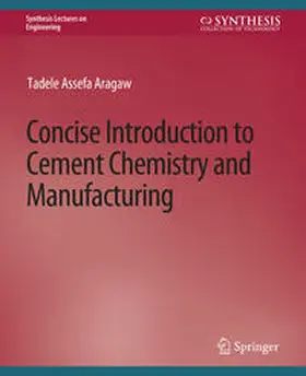 Aragaw |  Concise Introduction to Cement Chemistry and Manufacturing | eBook | Sack Fachmedien