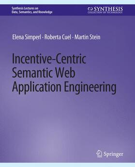 Simperl / Stein / Cuel |  Incentive-Centric Semantic Web Application Engineering | Buch |  Sack Fachmedien