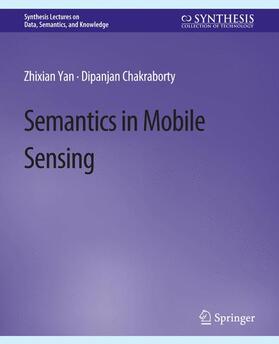 Chakraborty / Yan |  Semantics in Mobile Sensing | Buch |  Sack Fachmedien
