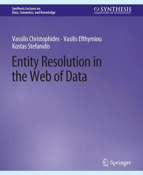 Christophides / Stefanidis / Efthymiou |  Entity Resolution in the Web of Data | Buch |  Sack Fachmedien