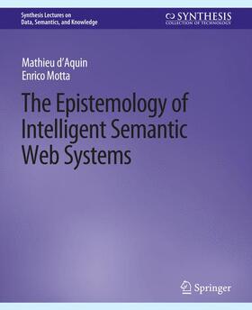 Motta / d'Aquin |  The Epistemology of Intelligent Semantic Web Systems | Buch |  Sack Fachmedien