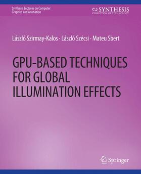 Szirmay-Kalos / Sbert / Szecsi |  GPU-Based Techniques for Global Illumination Effects | Buch |  Sack Fachmedien