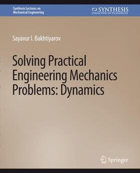 Bakhtiyarov |  Solving Practical Engineering Problems in Engineering Mechanics | Buch |  Sack Fachmedien