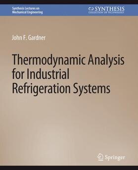 Gardner |  Thermodynamic Analysis for Industrial Refrigeration Systems | Buch |  Sack Fachmedien