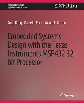 Dang / Barrett / Pack |  Embedded Systems Design with the Texas Instruments MSP432 32-bit Processor | Buch |  Sack Fachmedien