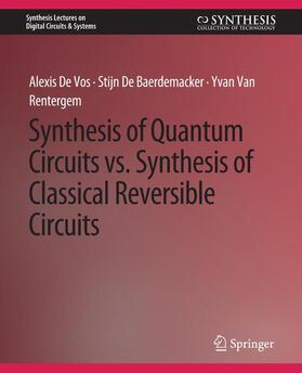 Vos / Rentergem / Baerdemacker |  Synthesis of Quantum Circuits vs. Synthesis of Classical Reversible Circuits | Buch |  Sack Fachmedien