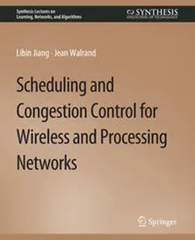 Jiang / Walrand |  Scheduling and Congestion Control for Wireless and Processing Networks | eBook | Sack Fachmedien