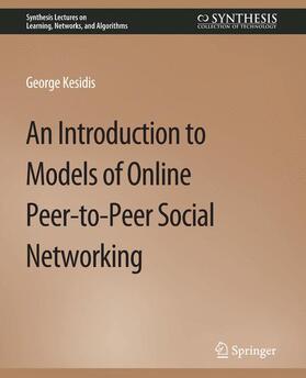 Kesidis |  An Introduction to Models of Online Peer-to-Peer Social Networking | Buch |  Sack Fachmedien