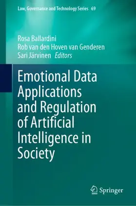 Ballardini / Järvinen / van den Hoven van Genderen |  Emotional Data Applications and Regulation of Artificial Intelligence in Society | Buch |  Sack Fachmedien