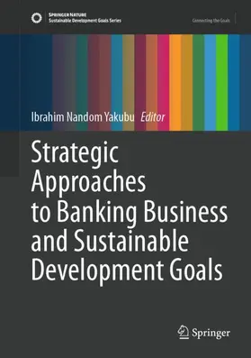 Yakubu |  Strategic Approaches to Banking Business and Sustainable Development Goals | Buch |  Sack Fachmedien