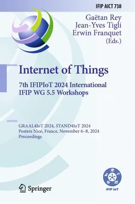 Rey / Franquet / Tigli |  Internet of Things. 7th IFIPIoT 2024 International IFIP WG 5.5 Workshops | Buch |  Sack Fachmedien