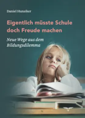 Hunziker |  Eigentlich müsste Schule doch Freude machen | Buch |  Sack Fachmedien