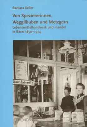 Keller |  Von Speziererinnen, Wegglibuben und Metzgern | Buch |  Sack Fachmedien