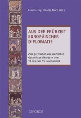 Zey / Märtl |  Aus der Frühzeit europäischer Diplomatie | Buch |  Sack Fachmedien