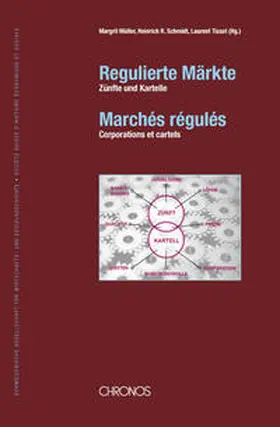 Müller / Schmidt / Tissot |  Regulierte Märkte: Zünfte und Kartelle - Marchés régulés: Corporations et cartels | Buch |  Sack Fachmedien