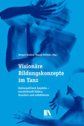 Bischof / Nyffeler |  Visionäre Bildungskonzepte im Tanz | Buch |  Sack Fachmedien
