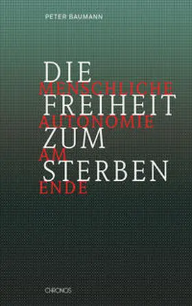 Baumann / Weiss |  Die Freiheit zum Sterben | Buch |  Sack Fachmedien