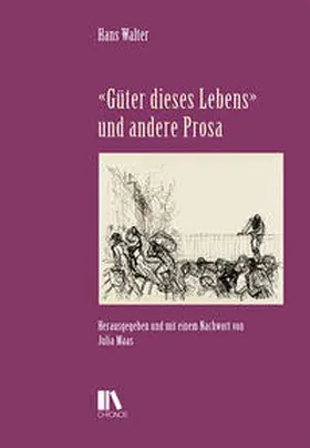 Walter / Maas |  «Güter dieses Lebens» und andere Prosa | Buch |  Sack Fachmedien