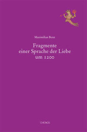 Benz |  Fragmente einer Sprache der Liebe um 1200 | Buch |  Sack Fachmedien