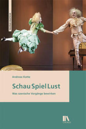 Kotte |  Kotte, A: Schau Spiel Lust | Buch |  Sack Fachmedien