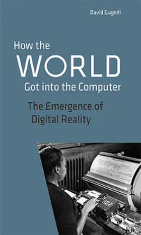 Gugerli |  How the World got into the Computer | Buch |  Sack Fachmedien