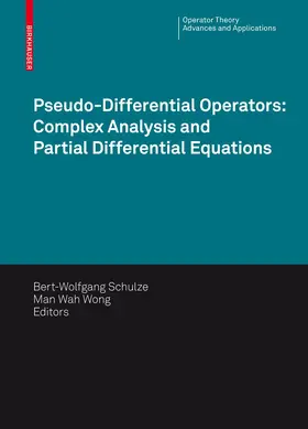 Schulze / Wong |  Pseudo-Differential Operators: Complex Analysis and Partial Differential Equations | Buch |  Sack Fachmedien