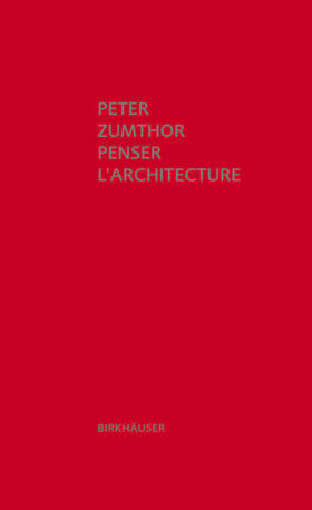 Zumthor |  Penser l'architecture | Buch |  Sack Fachmedien