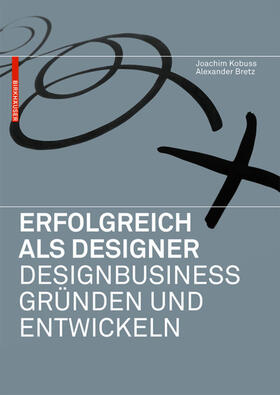 Kobuss / Bretz |  Erfolgreich als Designer – Designbusiness gründen und entwickeln | Buch |  Sack Fachmedien