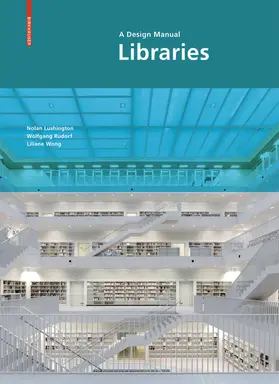 Lushington / Rudorf / Wong |  Libraries - A Design Manual | Buch |  Sack Fachmedien