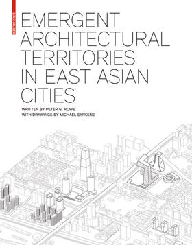 Rowe |  Emergent Architectural Territories in East Asian Cities | eBook | Sack Fachmedien