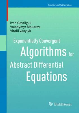 Gavrilyuk / Vasylyk / Makarov |  Exponentially Convergent Algorithms for Abstract Differential Equations | Buch |  Sack Fachmedien