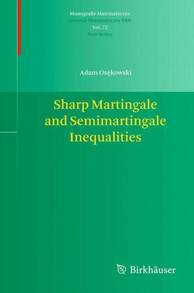 Osekowski / Osekowski |  Sharp Martingale and Semimartingale Inequalities | Buch |  Sack Fachmedien