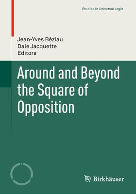 Jacquette / Béziau |  Around and Beyond the Square of Opposition | Buch |  Sack Fachmedien