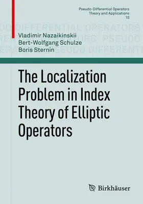 Nazaikinskii / Sternin / Schulze |  The Localization Problem in Index Theory of Elliptic Operators | Buch |  Sack Fachmedien