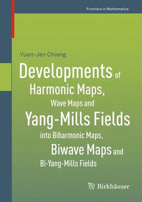 Chiang |  Developments of Harmonic Maps, Wave Maps and Yang-Mills Fields into Biharmonic Maps, Biwave Maps and Bi-Yang-Mills Fields | Buch |  Sack Fachmedien