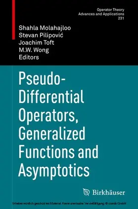 Molahajloo / Pilipovic / Pilipovic |  Pseudo-Differential Operators, Generalized Functions and Asymptotics | eBook | Sack Fachmedien