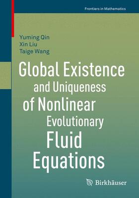 Qin / Wang / Liu |  Global Existence and Uniqueness of Nonlinear Evolutionary Fluid Equations | Buch |  Sack Fachmedien