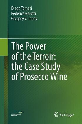 Tomasi / Jones / Gaiotti |  The Power of the Terroir: the Case Study of Prosecco Wine | Buch |  Sack Fachmedien