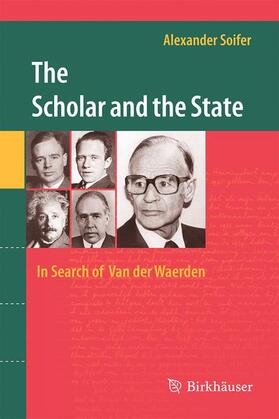 Soifer |  The Scholar and the State: In Search of Van der Waerden | Buch |  Sack Fachmedien