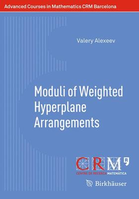 Alexeev / Bini / Lahoz |  Moduli of Weighted Hyperplane Arrangements | Buch |  Sack Fachmedien