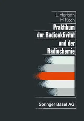 Herforth / Koch |  Praktikum der Radioaktivität und der Radiochemie | eBook | Sack Fachmedien