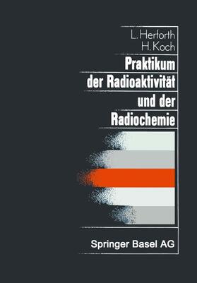 Koch / Herforth |  Praktikum der Radioaktivität und der Radiochemie | Buch |  Sack Fachmedien