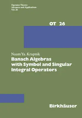 Krupnik |  Banach Algebras with Symbol and Singular Integral Operators | eBook | Sack Fachmedien