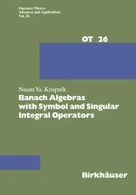 Krupnik |  Banach Algebras with Symbol and Singular Integral Operators | Buch |  Sack Fachmedien