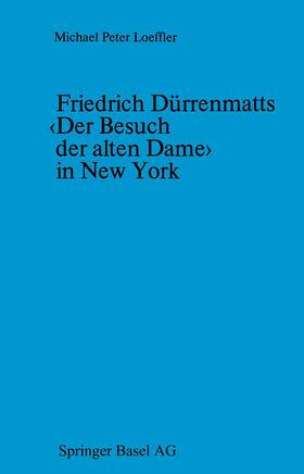 LOEFFLER |  Friedrich Dürrenmatts ¿Der Besuch der alten Dame¿ in New York | Buch |  Sack Fachmedien